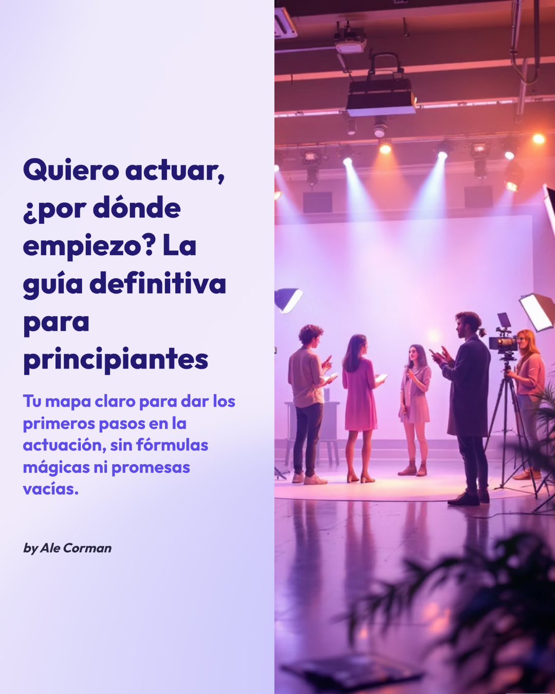 Guía definitiva para empezar en la actuación By Ale Corman